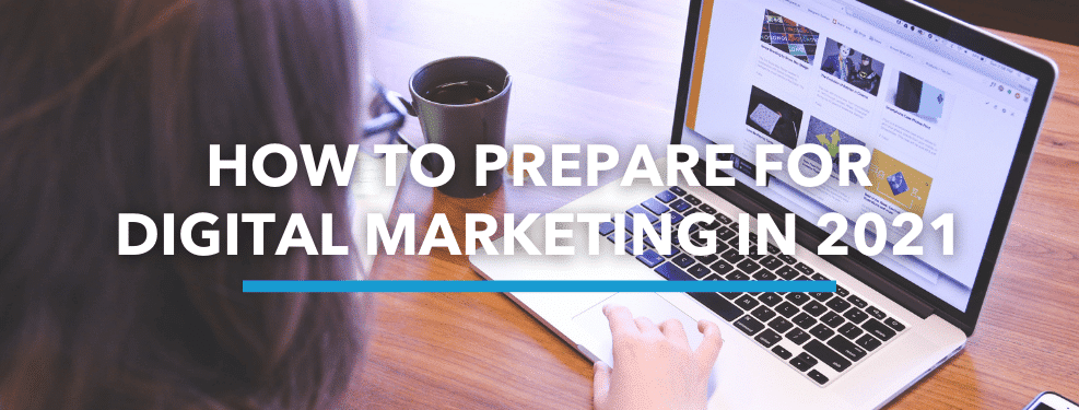 How To Prepare For Digital Marketing in 2021